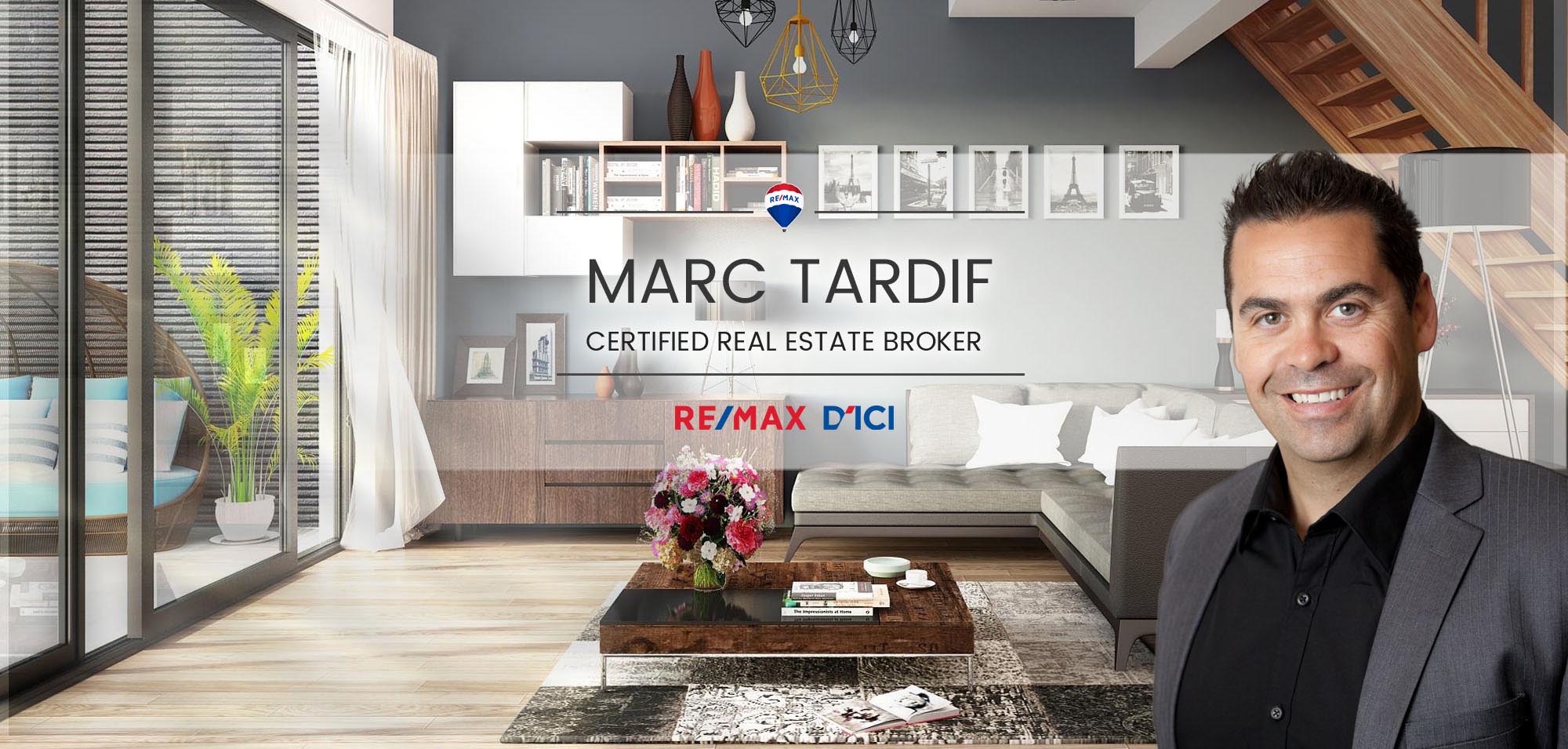 MARC TARDIF - Certified real estate broker - RE/MAX D'ICI INC.